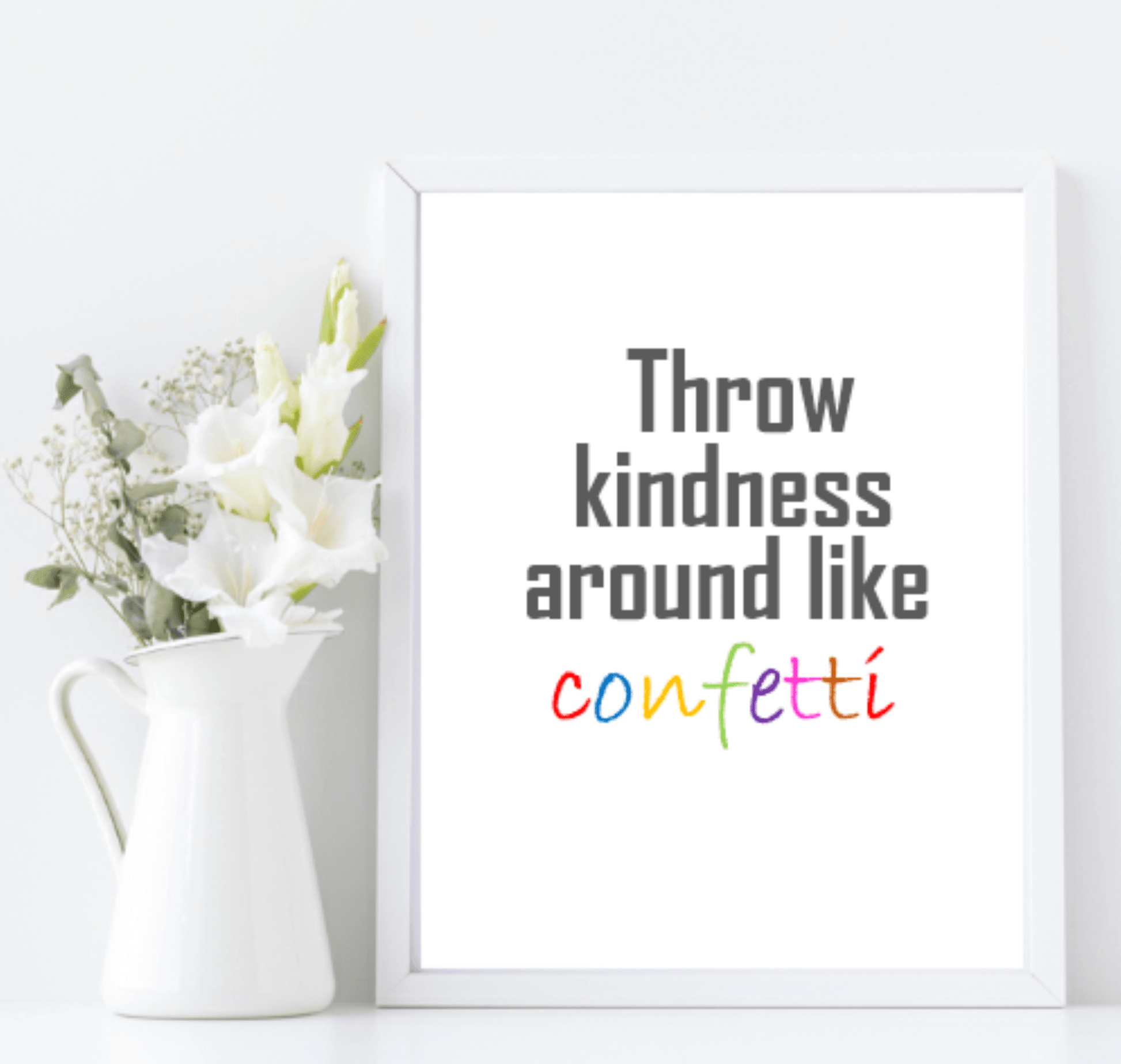 Throw Kindness Around Like Confetti Print | Inspirational Wall Art