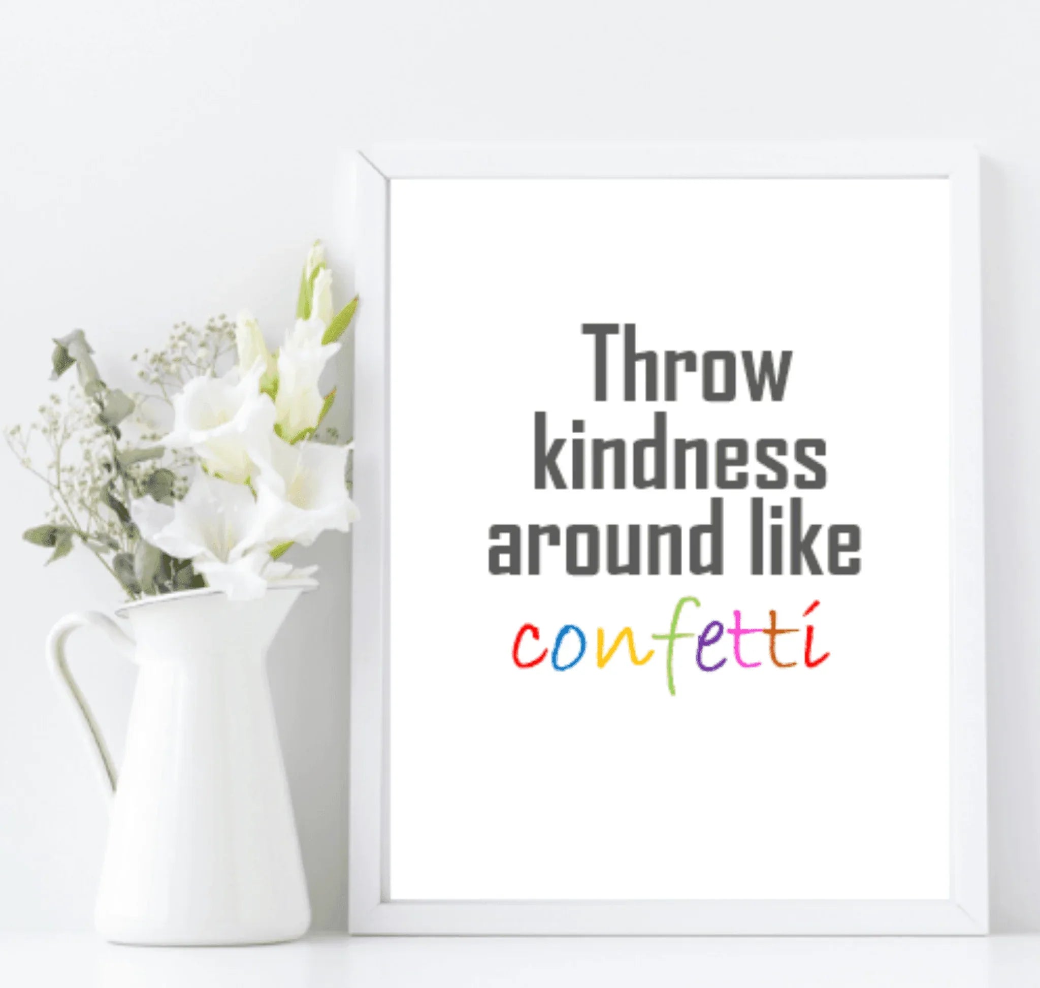 Throw Kindness Around Like Confetti Print | Inspirational Wall Art - Larosier Prints