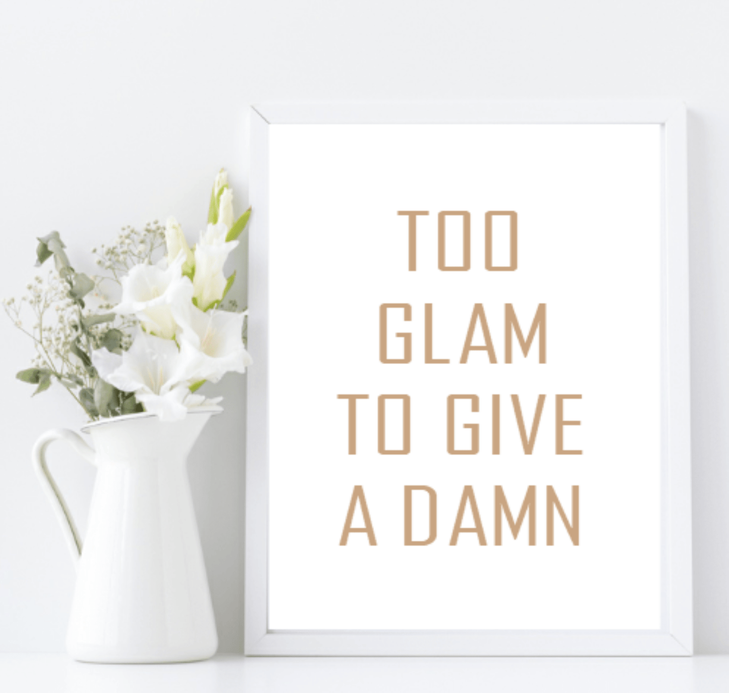 Too Glam To Give A Damn Print | Fashion Dressing Room Wall Art