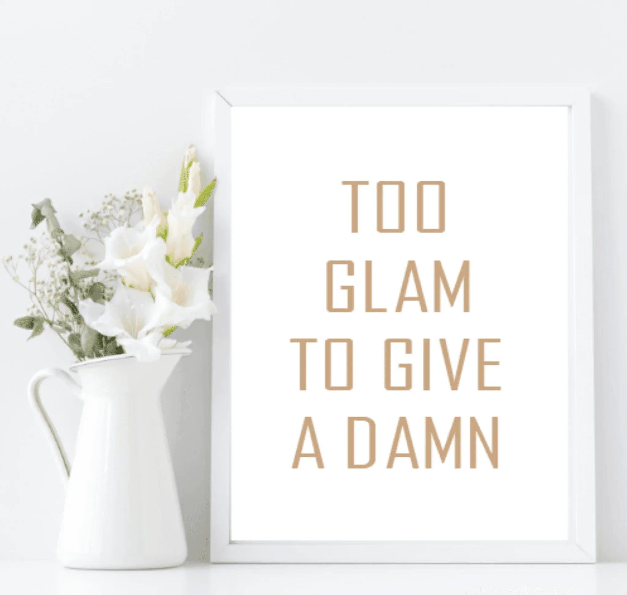 Too Glam To Give A Damn Print | Fashion Dressing Room Wall Art - Larosier Prints