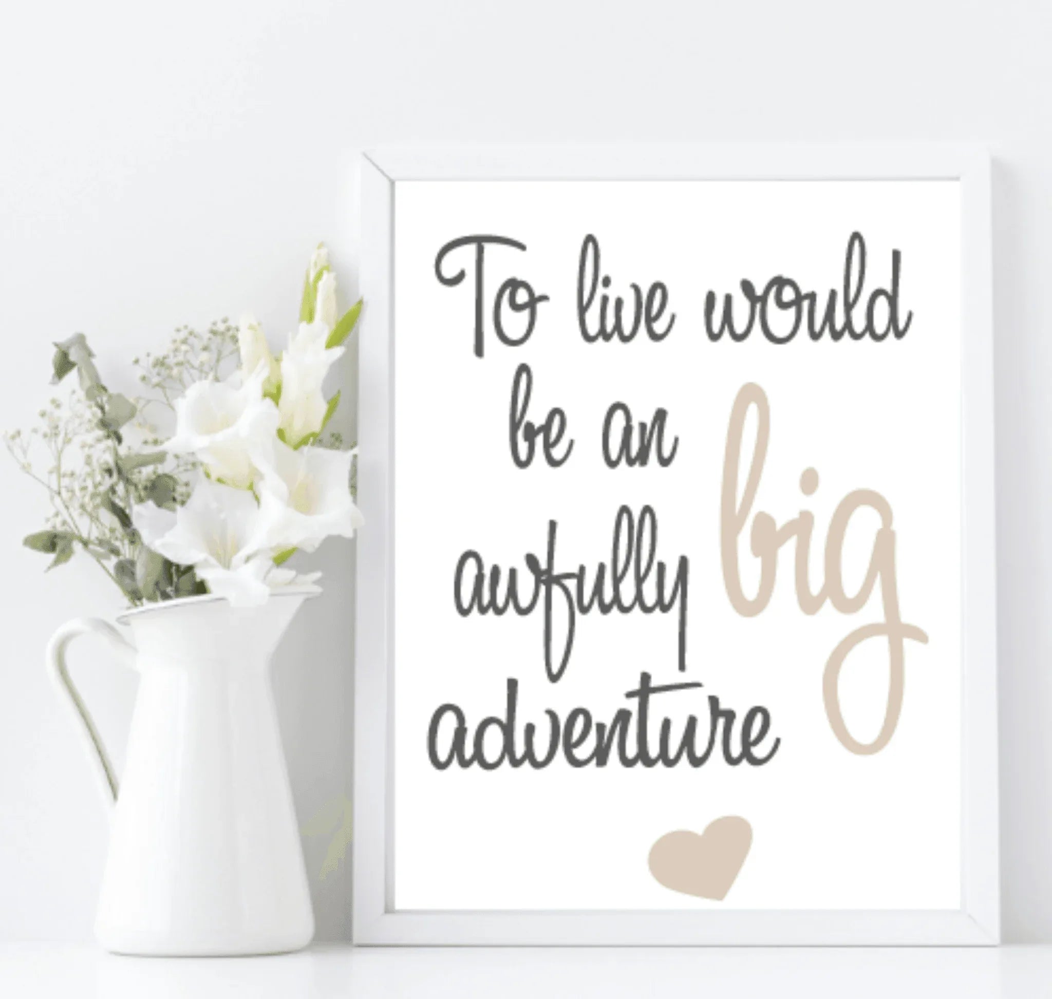 To Live Would Be An Awfully Big Adventure Print | Nursery Wall Art - Larosier Prints
