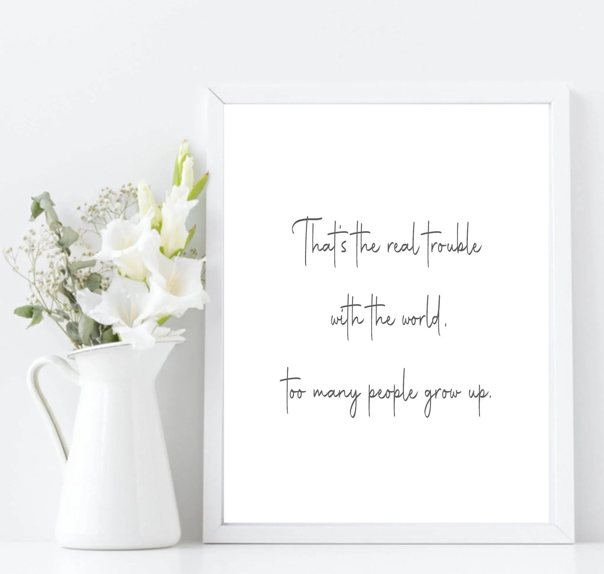Too Many People Grow Up Print | Family Wall Art - Larosier Prints