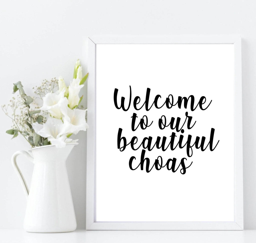 Welcome To Our Beautiful Chaos Print | Family Wall Art - Larosier Prints