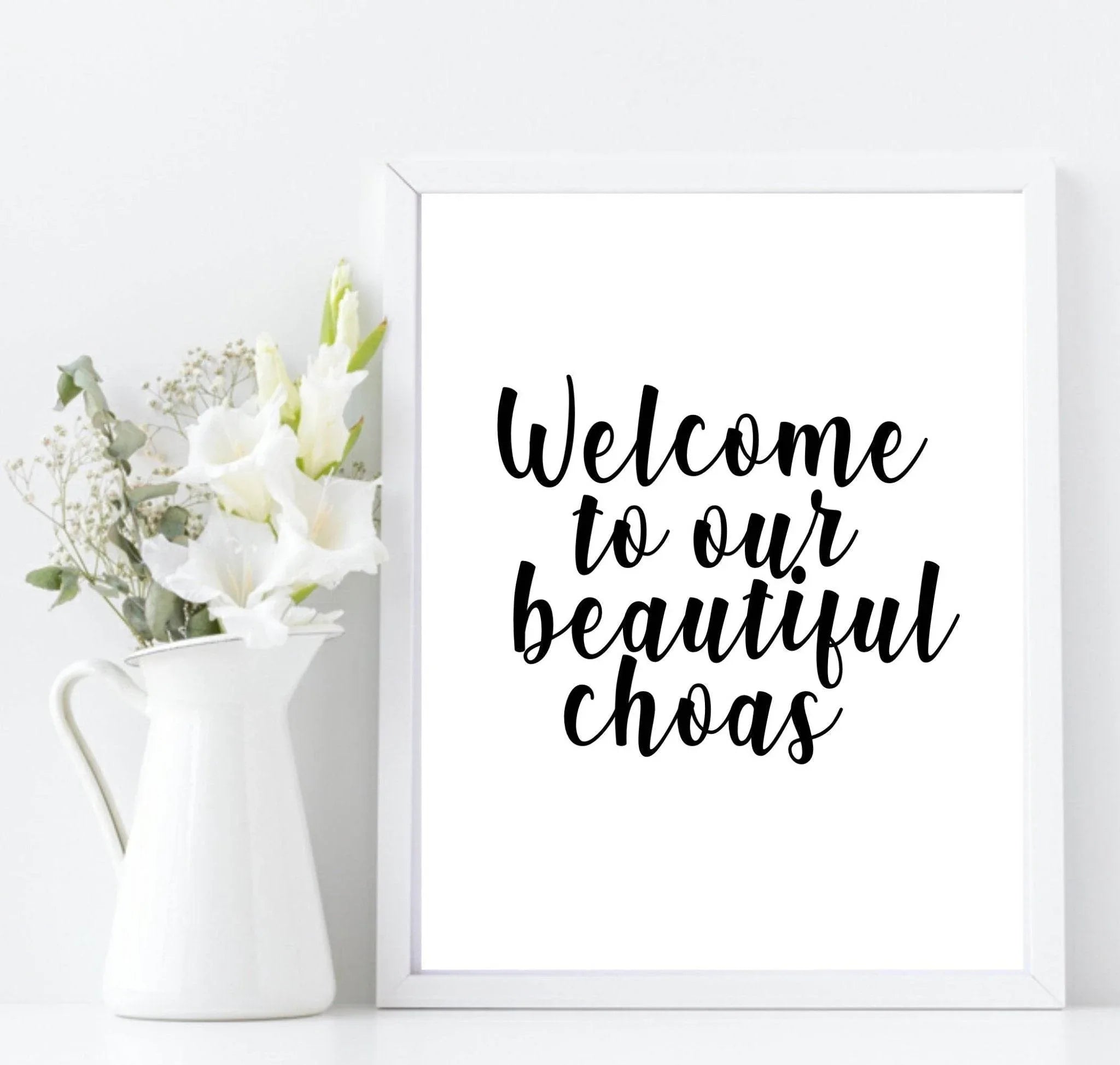 Welcome To Our Beautiful Chaos Print | Family Wall Art - Larosier Prints