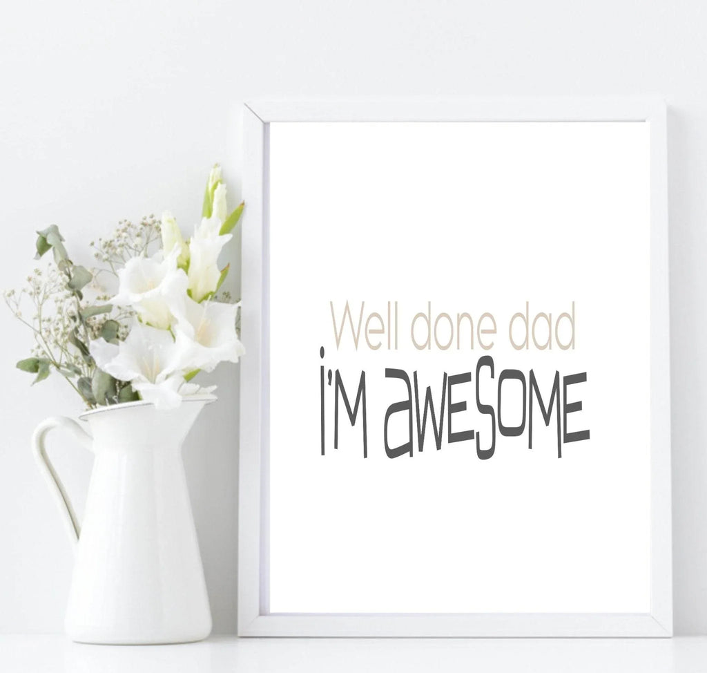 Well Done Dad, I'M Awesome Print | Family Wall Art - Larosier Prints