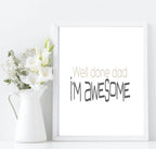 Well Done Dad, I'M Awesome Print | Family Wall Art - Larosier Prints