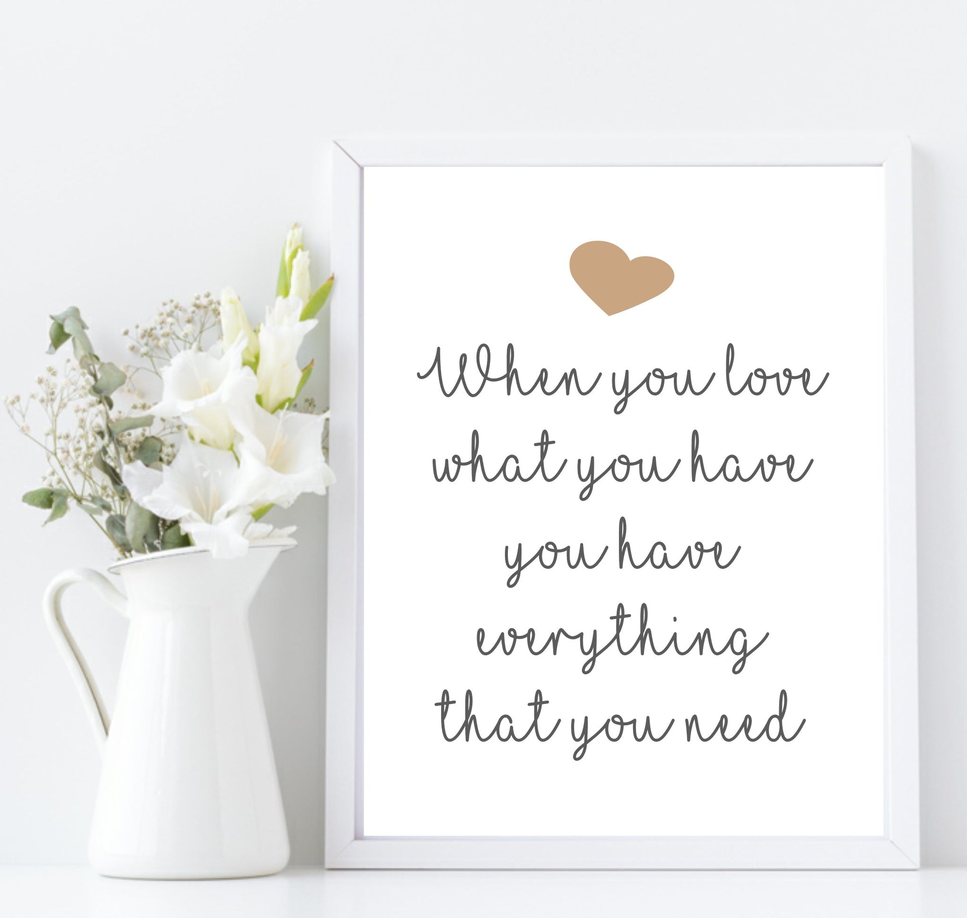 When You Love What You Have Print | Gratitude Wall Art