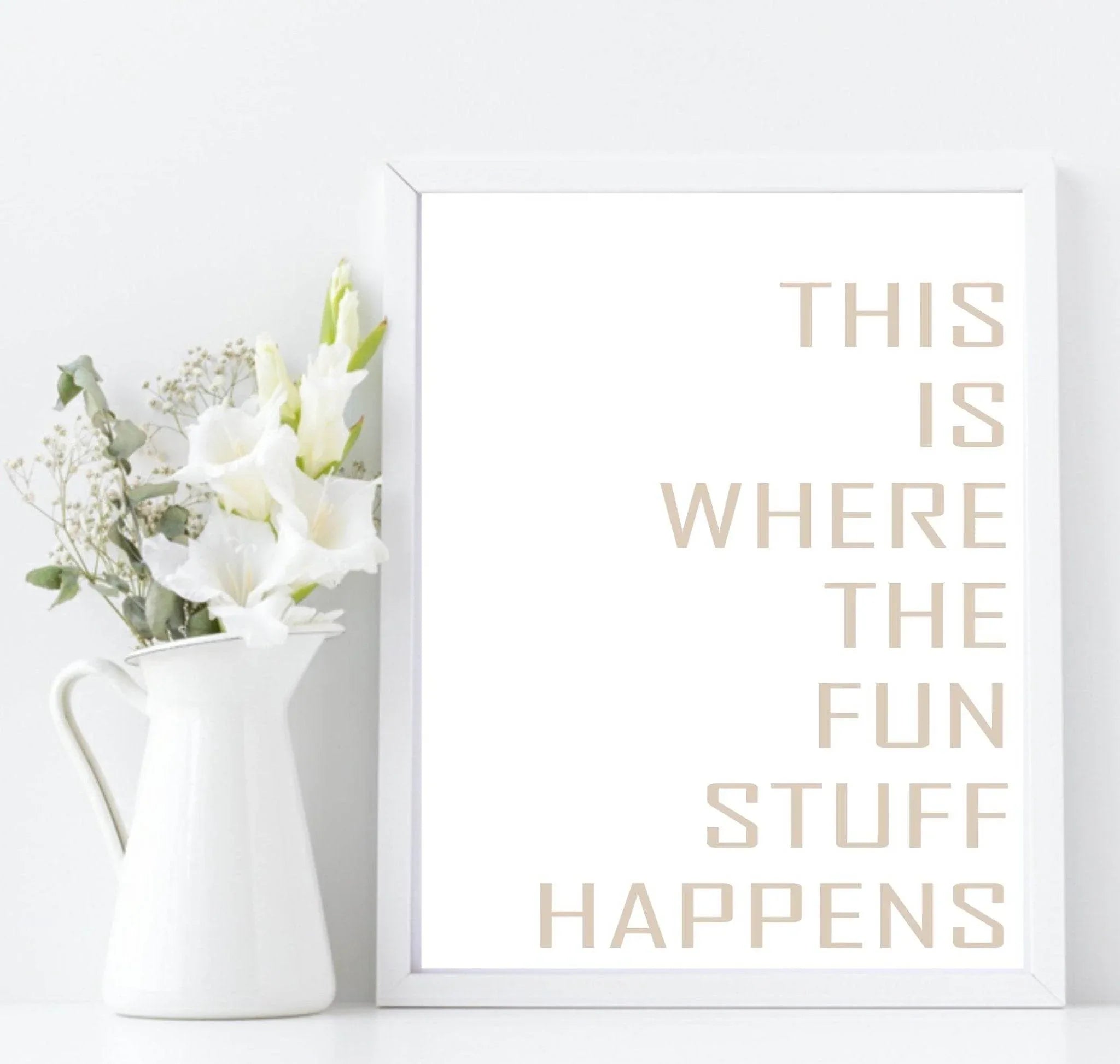 Where The Fun Stuff Happens Print | Cosy Wall Art - Larosier Prints