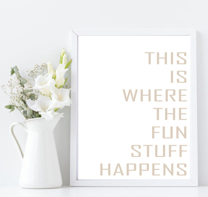 Where The Fun Stuff Happens Print | Cosy Wall Art