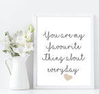 You Are My Favourite Thing About Every Day Print | Family & Love Wall Art - Larosier Prints