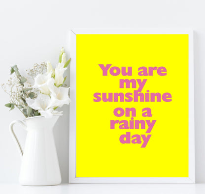 You Are My Sunshine On A Rainy Day Print | Bright Colourful Wall Art