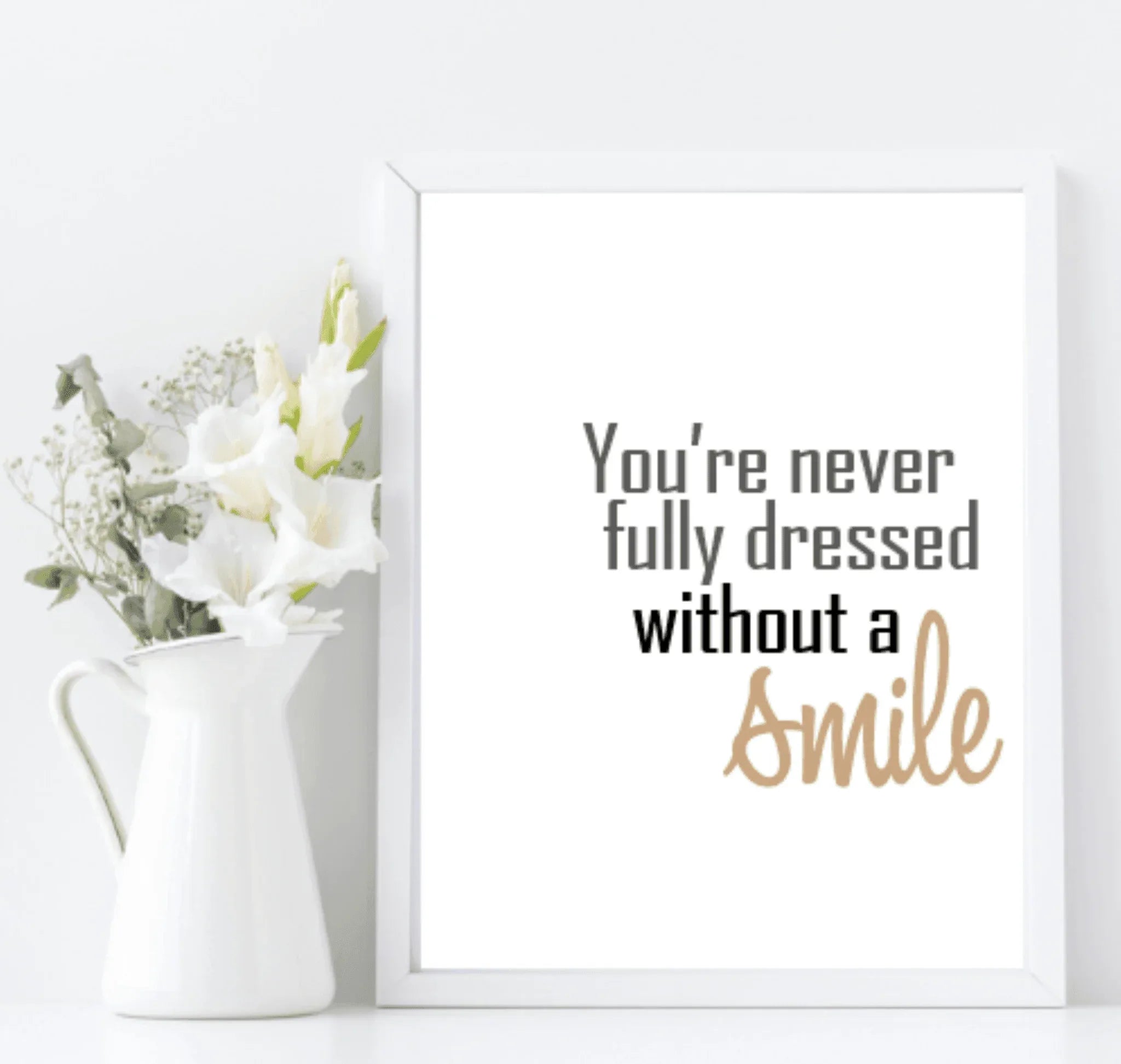 You Are Never Fully Dressed Without A Smile | Positive Wall Art - Larosier Prints