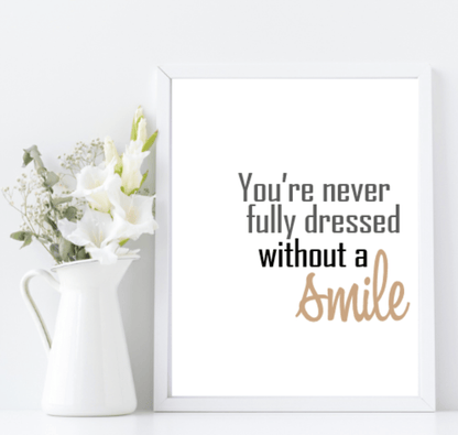 You Are Never Fully Dressed Without A Smile | Positive Wall Art