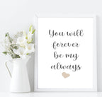 You Will Forever Be My Always Print | Family & Love Wall Art - Larosier Prints