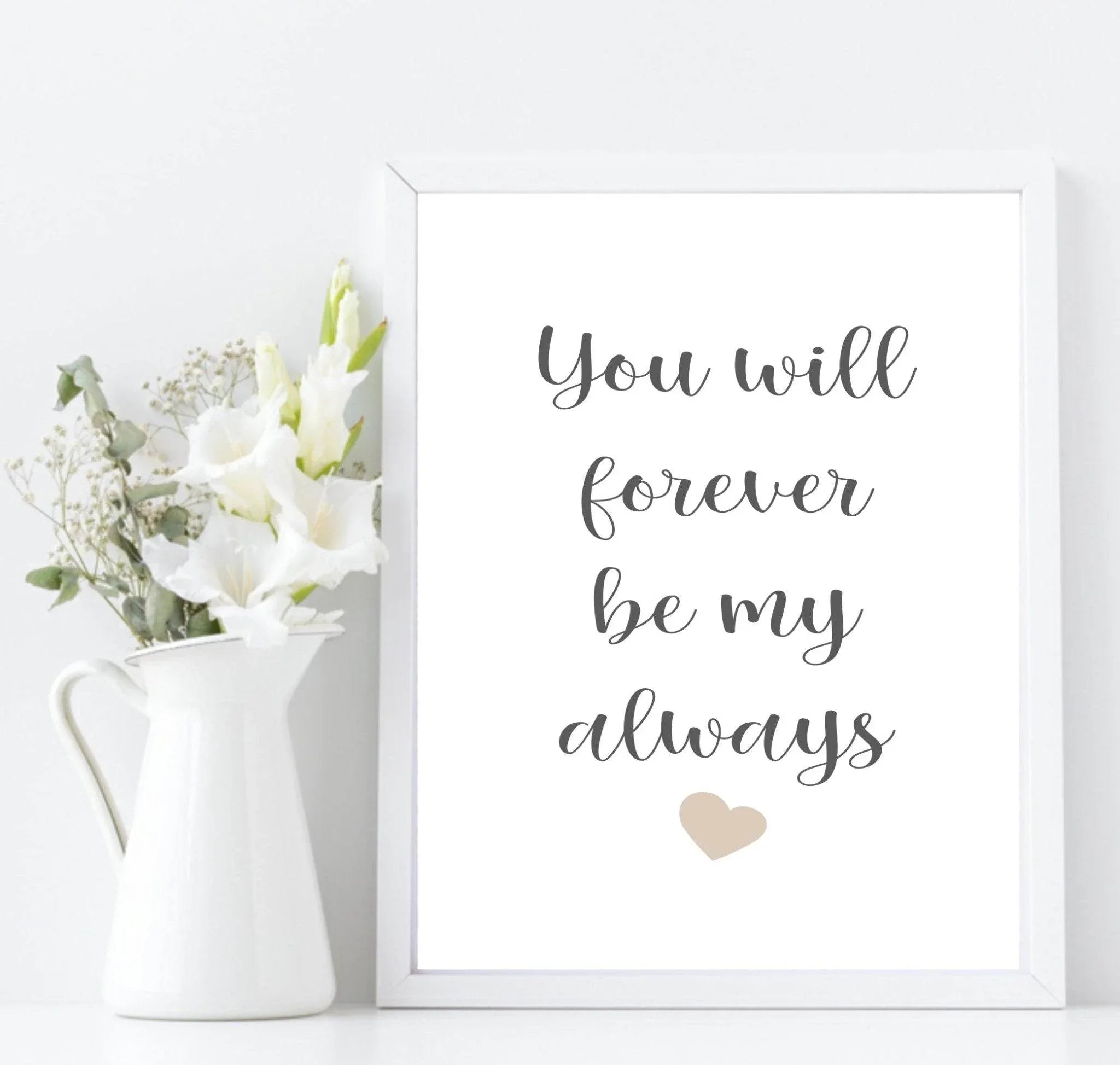You Will Forever Be My Always Print | Family & Love Wall Art - Larosier Prints