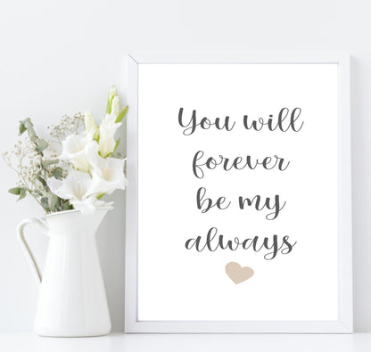 You Will Forever Be My Always Print | Family & Love Wall Art