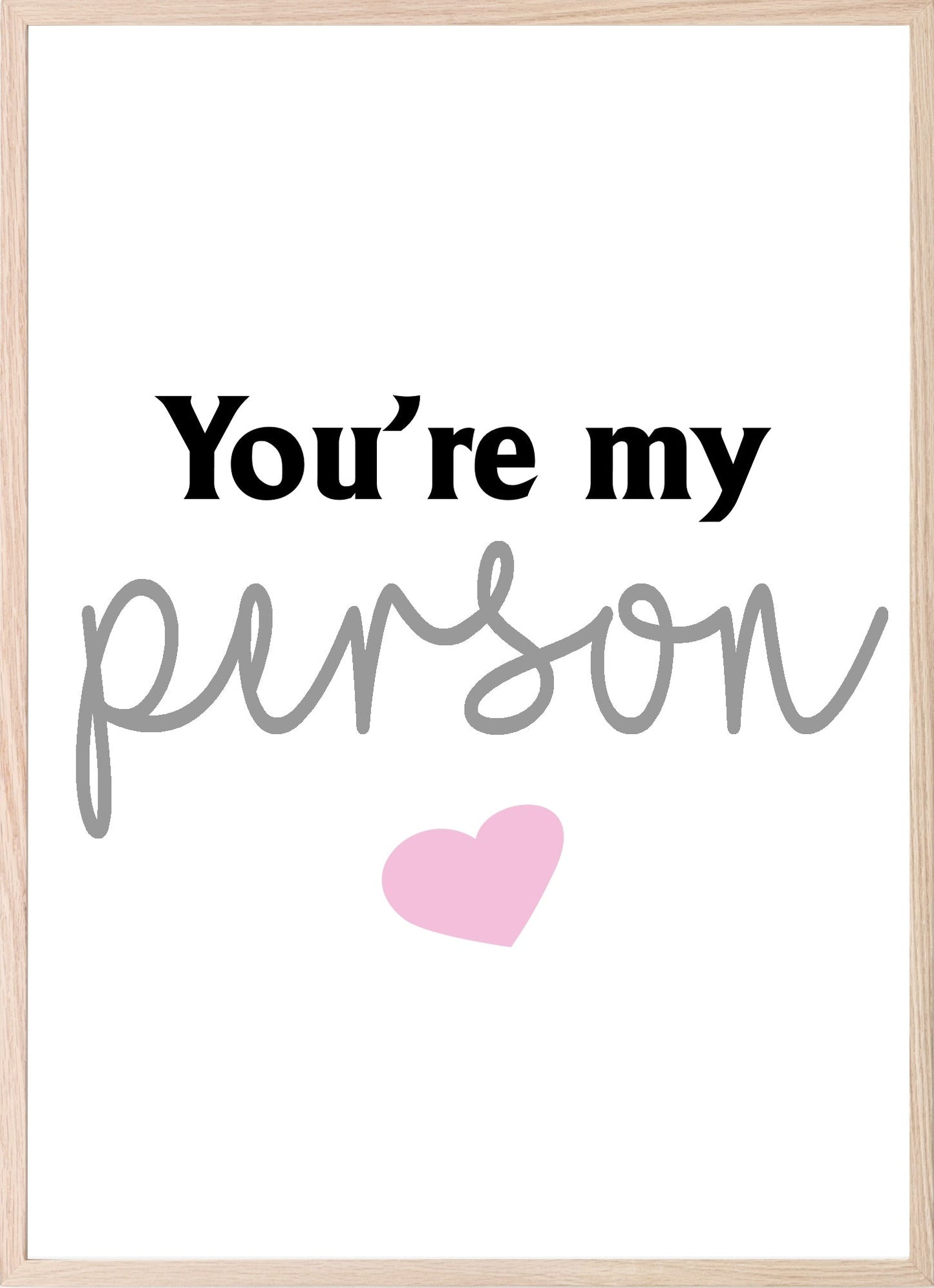 You're My Person Print | Family & Love Wall Art Grey & Pink