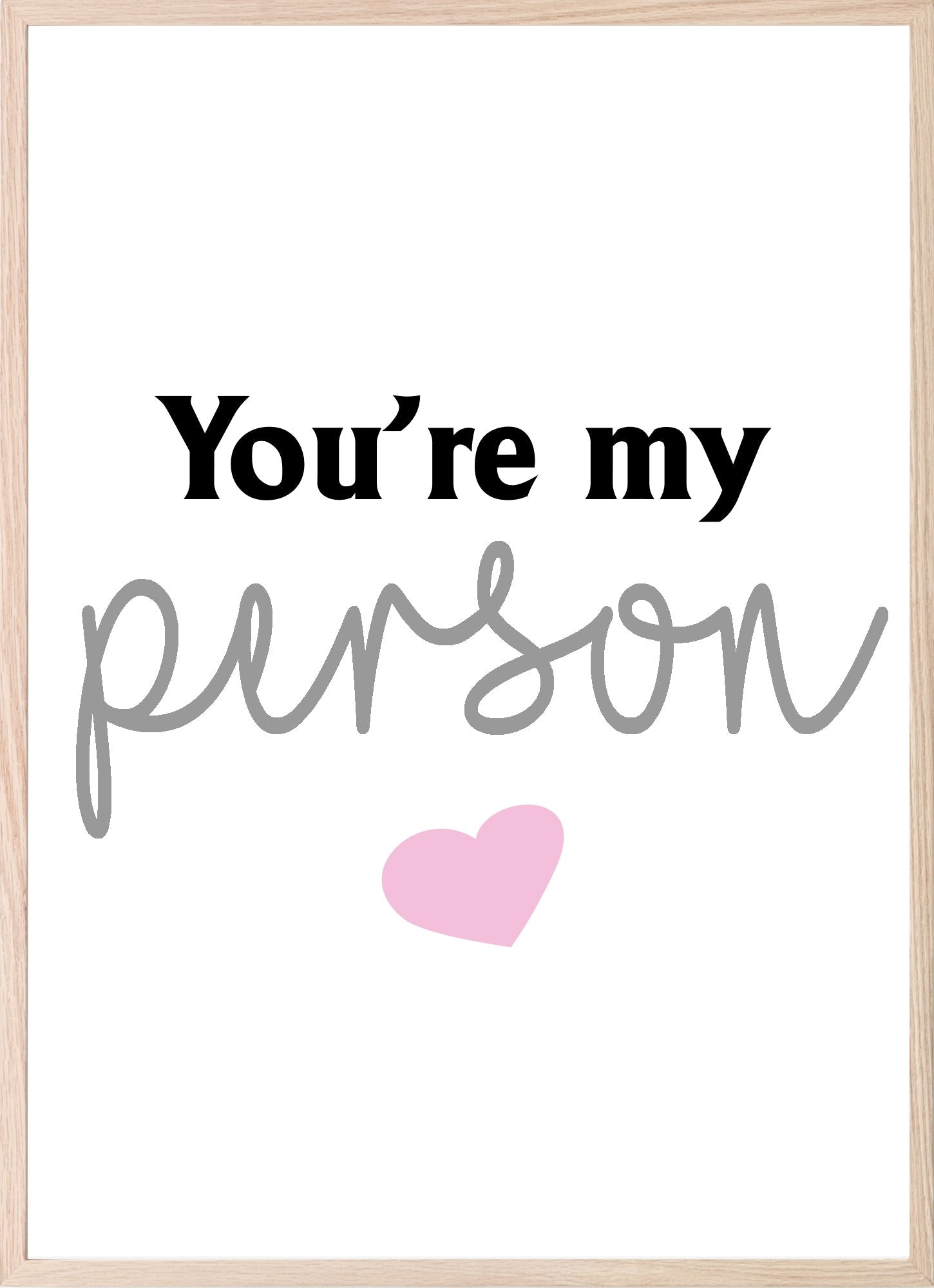 You're My Person Print | Family & Love Wall Art Grey & Pink